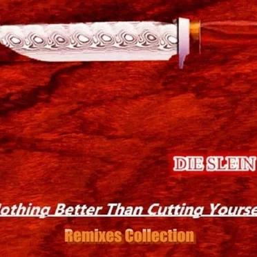 Nothing Better Than Cutting Yourself [Remixes]