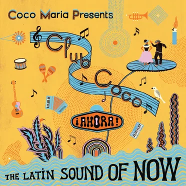 Coco María Presents Club Coco ¡Ahora! The Latin Sound of Now by Various Artists - album cover