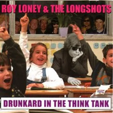 Drunkard in the Think Tank by Roy Loney & the Longshots - album cover