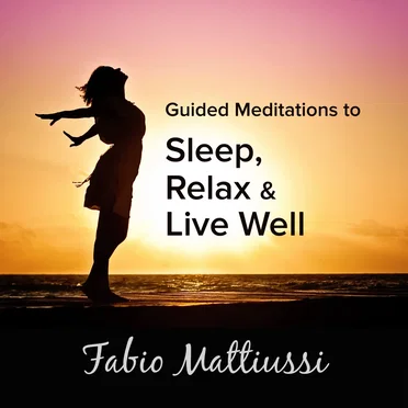 Guided Meditations to Sleep, Relax & Live Well by Fabio Mattiussi - album cover