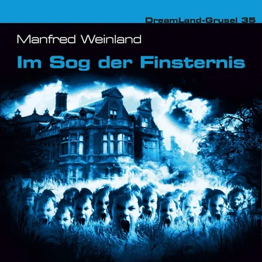 Dreamland Grusel, Folge 35: Im Sog der Finsternis by Manfred Weinland - album cover