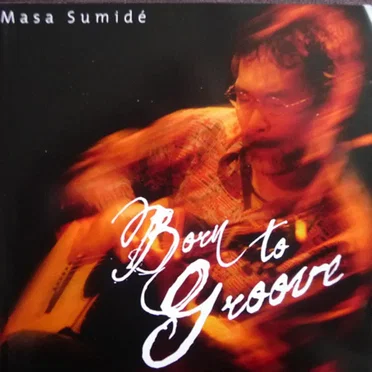 Born to Groove by Masa Sumide - album cover
