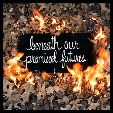 Beneath Our Promised Futures
