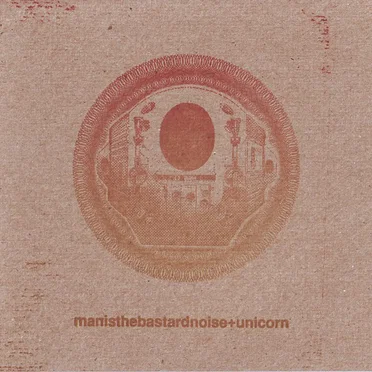 Man Is the Bastard Noise / Unicorn