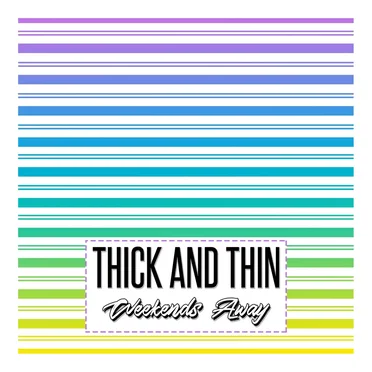 Thick and Thin by Weekends Away - album cover
