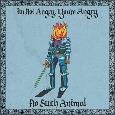 I'm Not Angry, You're Angry