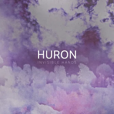 Invisible Hands by Huron - album cover