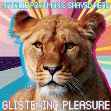 Glistening Pleasure by Natalie Portman's Shaved Head - album cover
