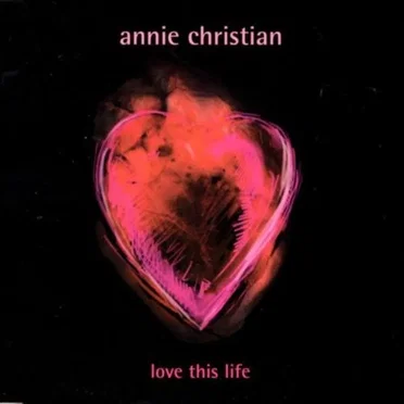 Love This Life by Annie Christian - album cover