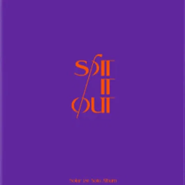 SPIT IT OUT