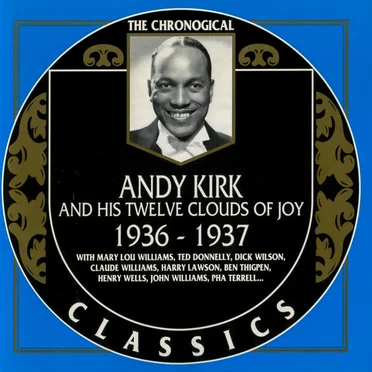 The Chronological Classics: Andy Kirk and His Twelve Clouds of Joy 1936-1937