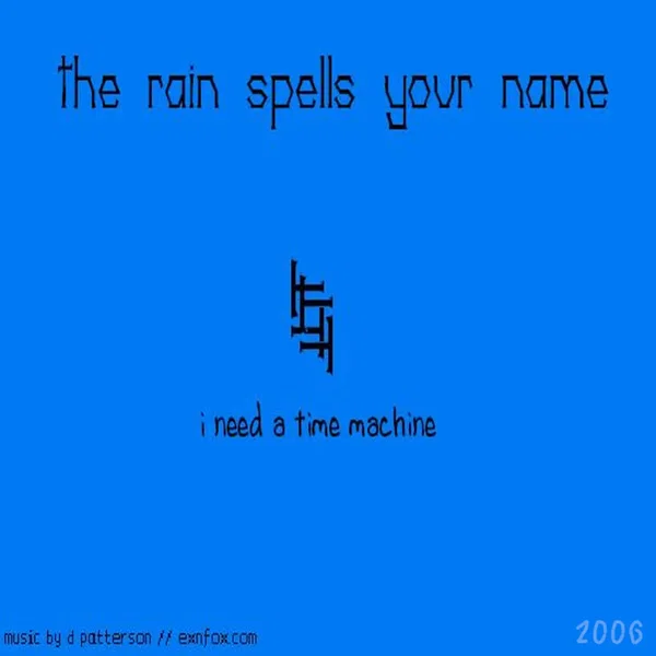 The Rain Spells Your Name