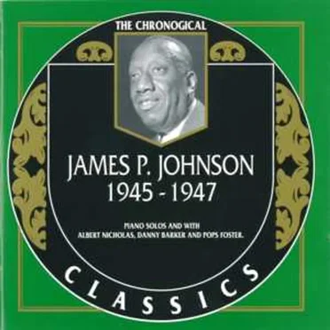 The Chronological Classics: James P. Johnson 1945-1947