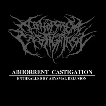 Enthralled by Abysmal Delusion by Abhorrent Castigation - album cover