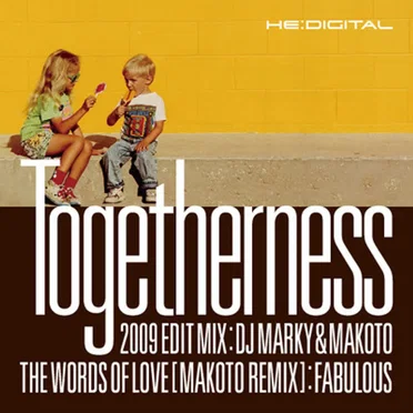 Togetherness (2009 edit mix) / The Words of Love (Makoto remix)