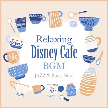 Relaxing Disney Cafe BGM – Jazz & Bossa Nova