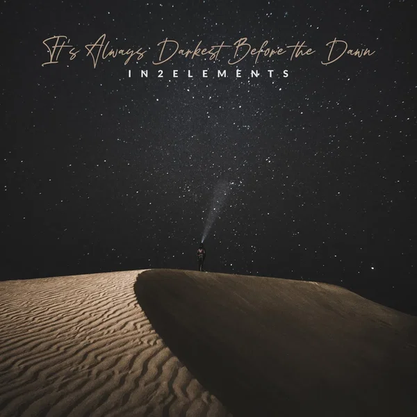 It's Always Darkest Before the Dawn