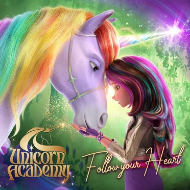 Follow Your Heart (From “Unicorn Academy”)