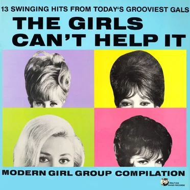 The Girls Can’t Help It – A Modern Girl Group Compilation by Various Artists - album cover
