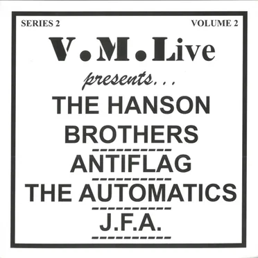 V.M.Live Presents... The Hanson Brothers / Antiflag / The Automatics / J.F.A.