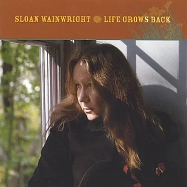 Life Grows Back by Sloan Wainwright - album cover
