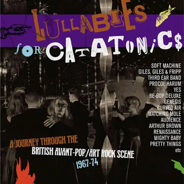 Lullabies for Catatonics: A Journey Through the British Avant‐Pop/Art Rock Scene 1967–74 by Various Artists - album cover