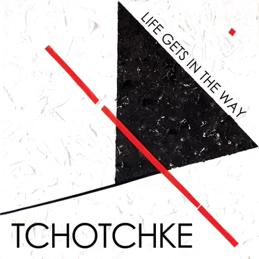 Life Gets in the Way by Tchotchke - album cover