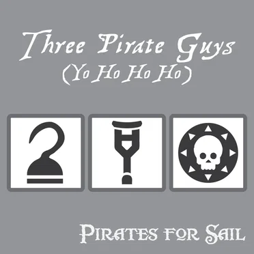 Three Pirate Guys (Yo Ho Ho Ho)