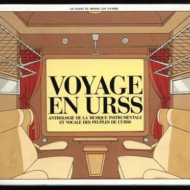 Voyage en URSS : Anthologie de la musique instrumentale et vocale des peuples de l'URSS