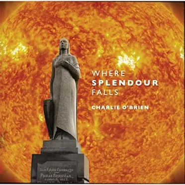 Where Splendour Falls by Charlie O'Brien - album cover