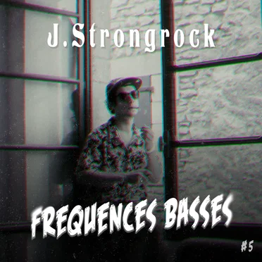 Fréquences Basses #5 – J.Strongrock by J.Strongrock - album cover