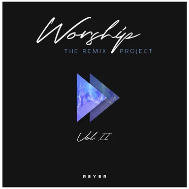 Worship: The Remix Project, Vol. 2 by Reyer - album cover