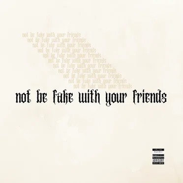 not be fake with your friends