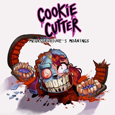 Cookie Cutter Megastructure's Moaning (Original Soundtrack) by Studio 256 - album cover