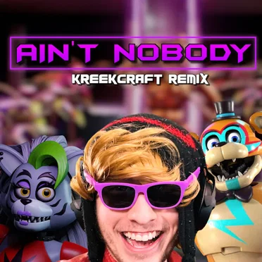 Ain't Nobody (Kreekcraft Remix)