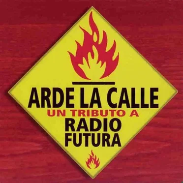 Arde la calle: Un tributo a Radio Futura by Various Artists - album cover