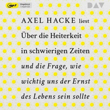 Über die Heiterkeit in schwierigen Zeiten by Axel Hacke - album cover