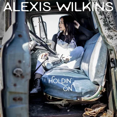 Holdin' On by Alexis Wilkins - album cover