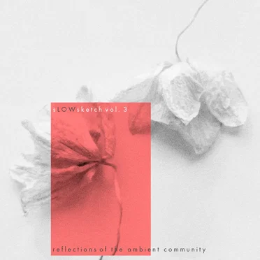 sLOW Sketch, Vol. 3: Reflections of the Ambient Community by Various Artists - album cover