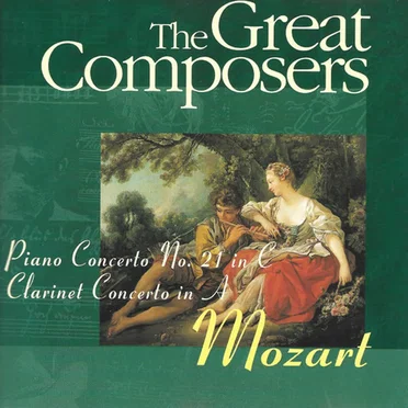 The Great Composers: Mozart: Piano Concerto no. 21 in C / Clarinet Concerto in A