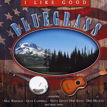 I Like Good Bluegrass by Various Artists - album cover