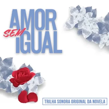 Amor Sem Igual (Trilha Sonora Original)