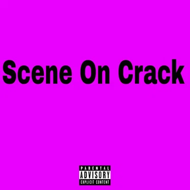 Scene On Crack