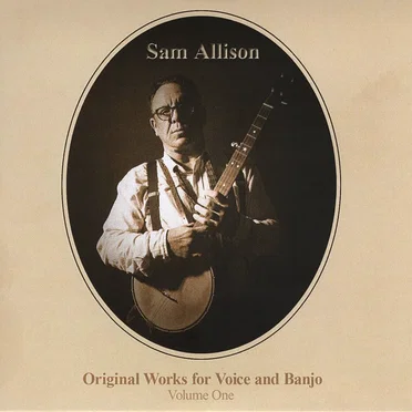 Original Works for Voice and Banjo by Sam Allison - album cover