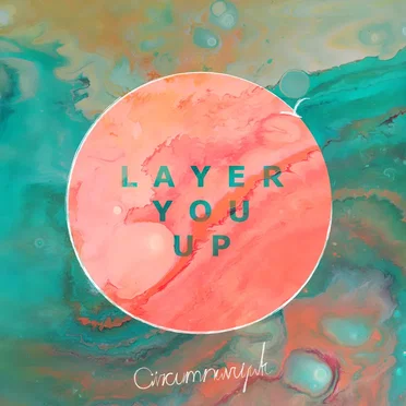 Layer You Up by Circumnavigate - album cover