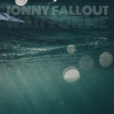 Wait for Me by Jonny Fallout - album cover