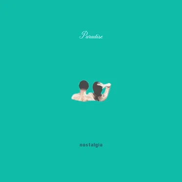 somewhere between nostalgia and paradise