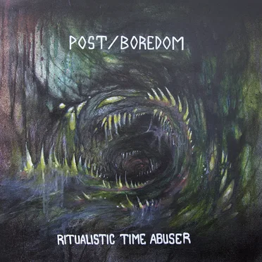 Ritualistic Time Abuser by Post/Boredom - album cover