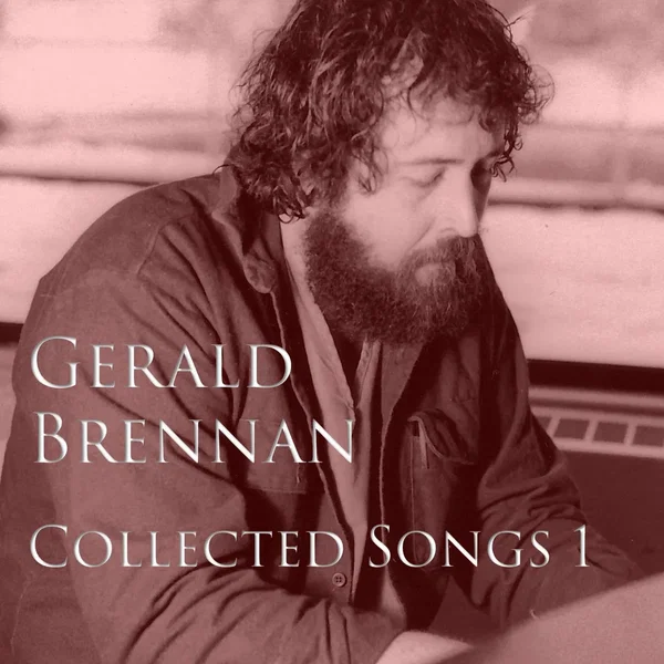 Gerald Brennan - Collected Songs 1