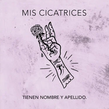 Mis cicatrices tienen nombre y apellido